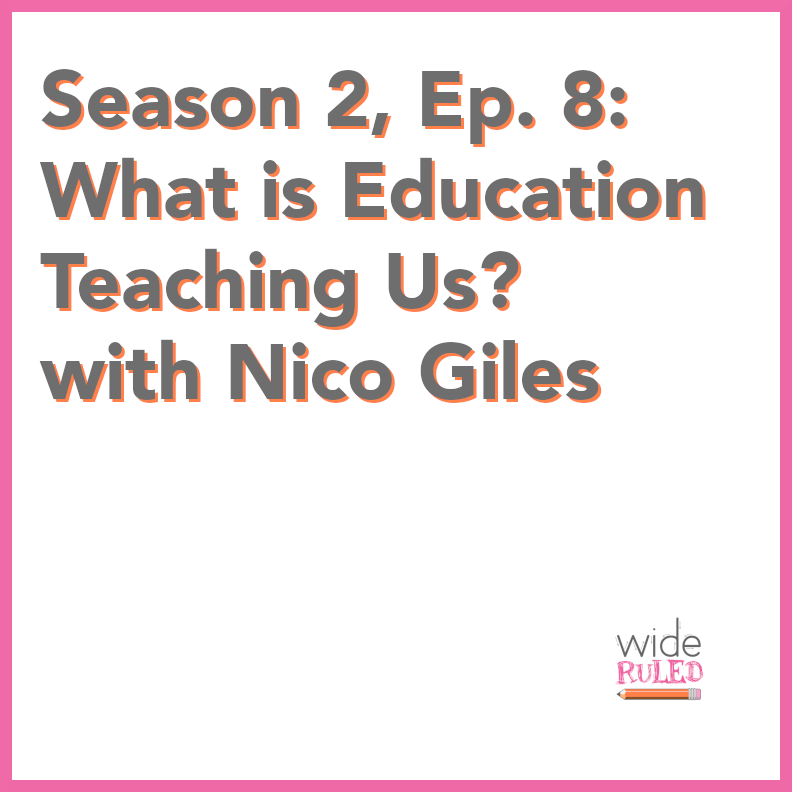 S2, EP8: What is Education Teaching Us? with Nico Giles